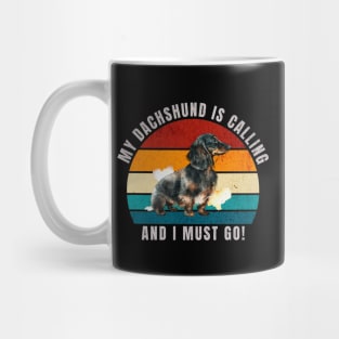 My Dachshund Is Calling and I Must Go Mug